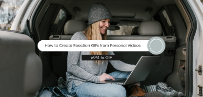 MP4 to GIF: How to Create Reaction GIFs from Personal Videos
